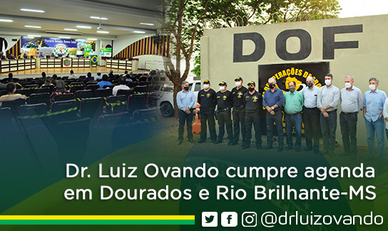  Deputado Federal Dr. Luiz Ovando participa de compromissos em Dourados.